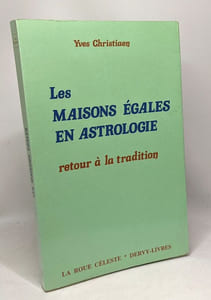 Les maisons égale en Astrologie - retour à la tradition - coll. La roue céleste