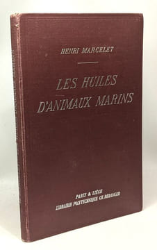 Les huiles d'animaux marins - procédés d'extraction analyse - documents analytiques. Marcelet Henri