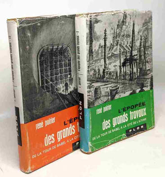 L'épopée des grands travaux TOME UN Et DEUX - de la tour de Babel à la cité de l'atome. Poirier René
