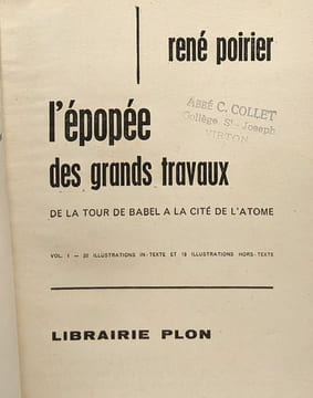 L'épopée des grands travaux TOME UN Et DEUX - de la tour de Babel à la cité de l'atome. Poirier René