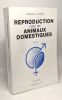 La reproduction chez les animaux domestiques VOL. 2: 2e partie: le mâle insémination artificielle et stérilité + 3e partie: la femelle pathologie de ...