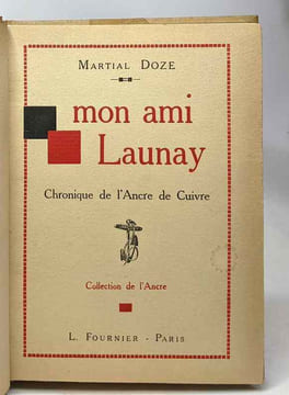 Mon ami Launay - chronique de l'Ancre de Cuivre - préface de Colonel breveté J. Bürher -- collection de l'Ancre avec hommage de l'auteur. Doze Martial