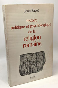 Histoire politique et psychologique de la religion romaine - 2e édition revue et corrigée