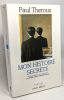 Mon histoire secr&egrave;te : roman. Theroux Paul