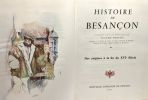 Histoire de Besançon - TOME UN et DEUX - 1/ Des origines à la fin du XVIe siècle + 2/ De la conquête française à nos jours. Fohlen Claude (ss La ...