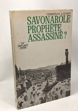 Savonarole prophètes assassiné. Loubet Christian