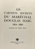 Les carnets secrets du Maréchal Douglas Haig 1914-1919. Blake Robert