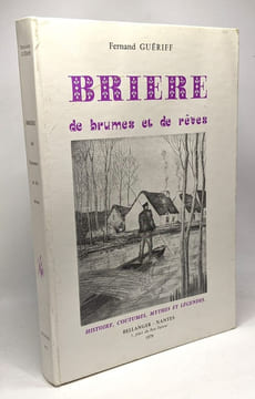 Brière de brumes et de rêves - histoire coutumes mythe et légendes. Guériff Fernand