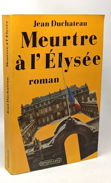 Meurtre à l'Elysée. Duchateau Jean