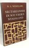 Sectarianism in southern nyasaland. R. L. Wishlade