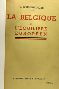 La Belgique et l'équilibre européen - documents inédits - avec 22 reproductions photographiques - ave chommage de l'auteur adressé au Général Bogaerts
