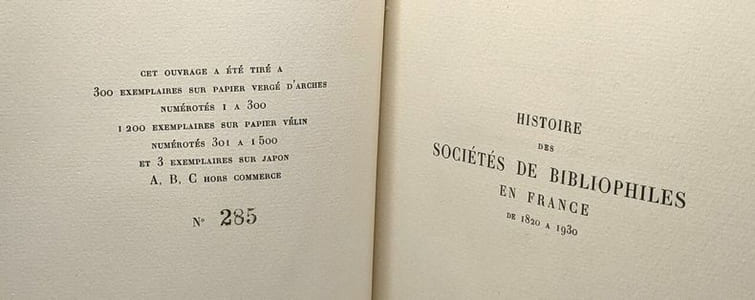 Histoire des sociétés de bibliophilies en France de 1820 à 1950 - Les sociétés parisiennes d'avant-guerre - préface 'Henri Beraldi - ex. n°285/300