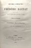 Sophismes économiques - petits pamphlets 1 --- TOME QUATRIEME --- Oeuvres complètes de Frédéric Bastiat mises en ordre revues et annotées d'après les ...