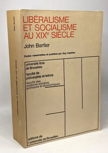 LIBERALISME ET SOCIALISME AU XIXe SIECLE - ETUDES RASSEMBLEES ET PUBLIEES PAR GUY GAMBIER - FACULTE DES SCIENCES SOCIALES POLITIQUES ET ECONOMIQUES N°LXXVIII