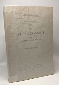 Le microcosmus de Godefroy de Saint-Victor - Etude théologique. Delhaye Philippe
