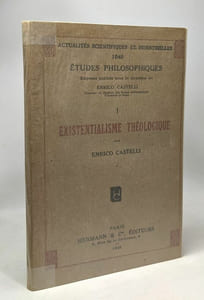 Existentialisme théologique - TOME I - acutalités scientifiques et industrielles 1049 études philosophiques