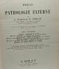 Précis de pathologie externe - TOME I et II --- 9e édition. Forgue E