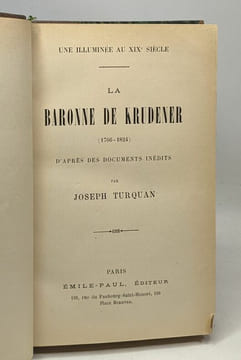 La Baronne de Krudener 1766-1824 une illuminée au XIXe siècle -- d'après des documents inédits. TURQUAN Joseph