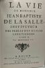 La vie de Monsieur Jean-Baptiste de la Salle Instituteur des frères des Ecoles chrétiennes -TOME II- Jean-Baptiste Blain--- Cahiers Lasalliens n°8 - ...