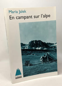 En campant sur l'alpe: Au-dessus de la plus haute route d'Europe des aiguilles d'Arves au Gran Paradiso