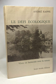 Le défi écologique - vivre en harmonie avec la nature - avec hommage de l'auteur. Rappe André