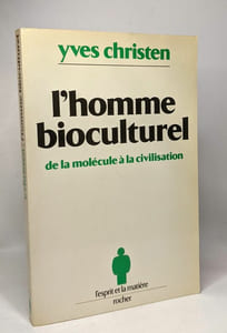 L'Homme bioculturel : De la molécule à la civilisation
