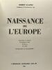 Naissance de l'Europe - 8 planches en couleurs 32 planches en noir 83 figures 23 cartes - cartographie de Serge Bonin. S. Lopez Robert