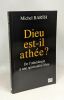 Dieu est-il athée ? : De l'athéologie à une spiritualité libre. Barth Michel