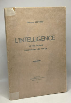 L'intelligence et les formes extérieures du corps. Léotard Georges