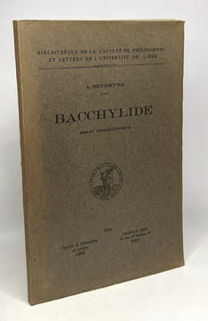 Bacchylide - essai biographique - bibliothèque de la faculté de philosophie et lettres de l'université de Liège - Fascicule LVI. A. Severyns