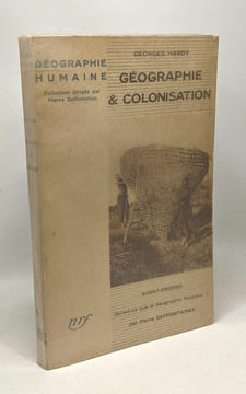Géographie et colonisation - avant propos Qu'est ce que la Géographie Humaine par Pierre Deffontaines -- coll. géographie humaine. Hardy Georges