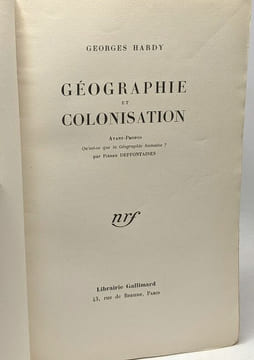Géographie et colonisation - avant propos Qu'est ce que la Géographie Humaine par Pierre Deffontaines -- coll. géographie humaine. Hardy Georges