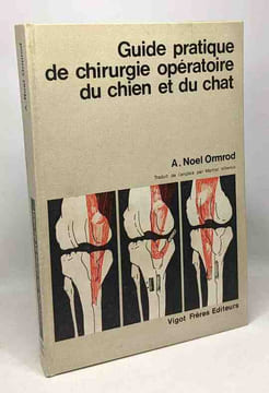 Guide pratique de chirurgie opératoire du chien et du chat. A. Noel Ormrod