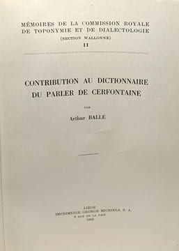 Contribution au dictionnaire du parler de Cerfontaine - mémoires de la commission royale de Toponymie et de dialectologie (section wallonne) 11. ...