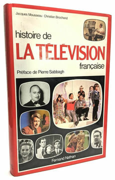 Histoire de la télévision française. Mousseau Jacques Brochand Christian