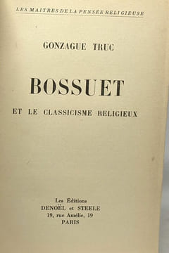 Bossuet et le classicisme religieux --- les maîtres de la pensée religieuse. Gonzague Truc