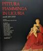 Pittura flaminga in liguria secoli XIV-XVII. Piero Boccardo Clario Di Fabio