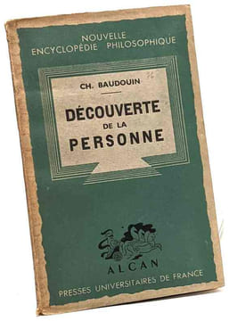 Découverte de la personne. esquisse d'une personnalisme analytique. Baudouin Charles