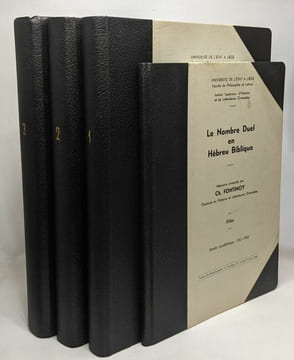Le nombre Duel en Hébreu Biblique 4 volumes: I/ Le duel en général et le duel sémitique + 2/ Le duel en hébreu biblique (1er volume) + 3/ Le duel en ...