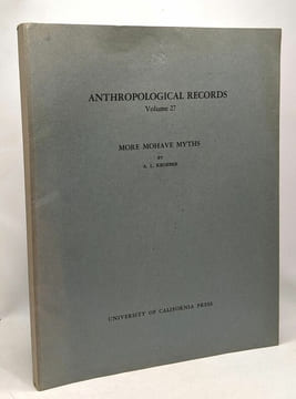 More Mohave Myths - anthropological reccords volume 27. A.L. Kroeber