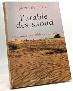 L'arabie des saoud. le royaume des sables et du vent