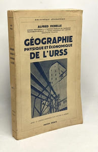 Géographie physique et économie de l'U.R.S.S. - bibliothèque géographique - avec 21 cartes dressées par Victor Glaeser