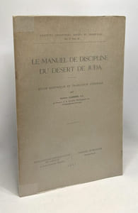 Le manuel de discipline du désert de Juda - étude historique et traduction intégrale --- analecta lovaniensia biblica et orientalia - Ser. II fasc. 23