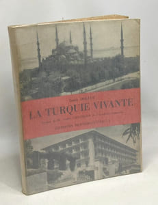 La Turquie vivante - lettre-préface de M. André Stegfried