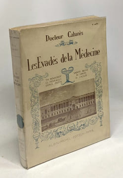 Les évadés de la médecine. Cabanès Docteur