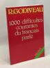 1000 DIFFICULTES COURANTES DU FRANCAIS PARLE. En syntaxe vocabulaire et prononciation 2ème édition 1989. Godiveau Roland