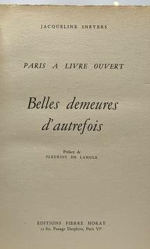 Belles demeures d'autrefois - Paris à livre ouvert - préface de Fleuriot de Langle. Sneyers Jacqueline