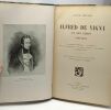 Alfred de Vigny et son temps (1797-1863) - documents nouveaux et inédits --- Ses origines maternelles ses amours ses amitiés littéraires ses idées ...