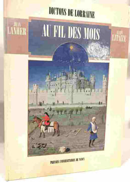 Dictons de Lorraine au fil des mois. Lanher Jean Litaize Alain
