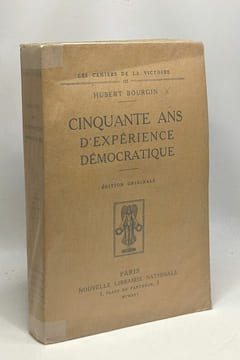 Cinquante ans d'expérience démocratique - édition originale - les cahiers de la victoire III. Bourgin Hubert